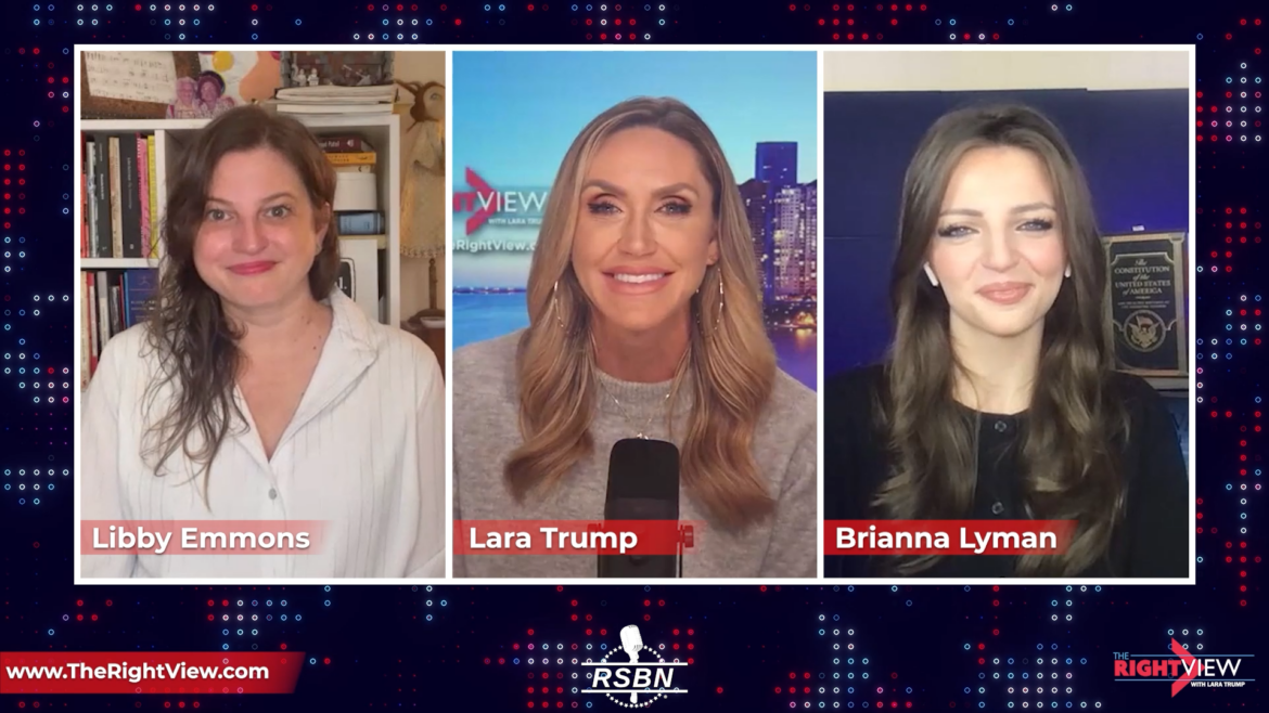 WATCH: The Right View with Lara Trump, Libby Emmons, Brianna Lyman – 11 ...